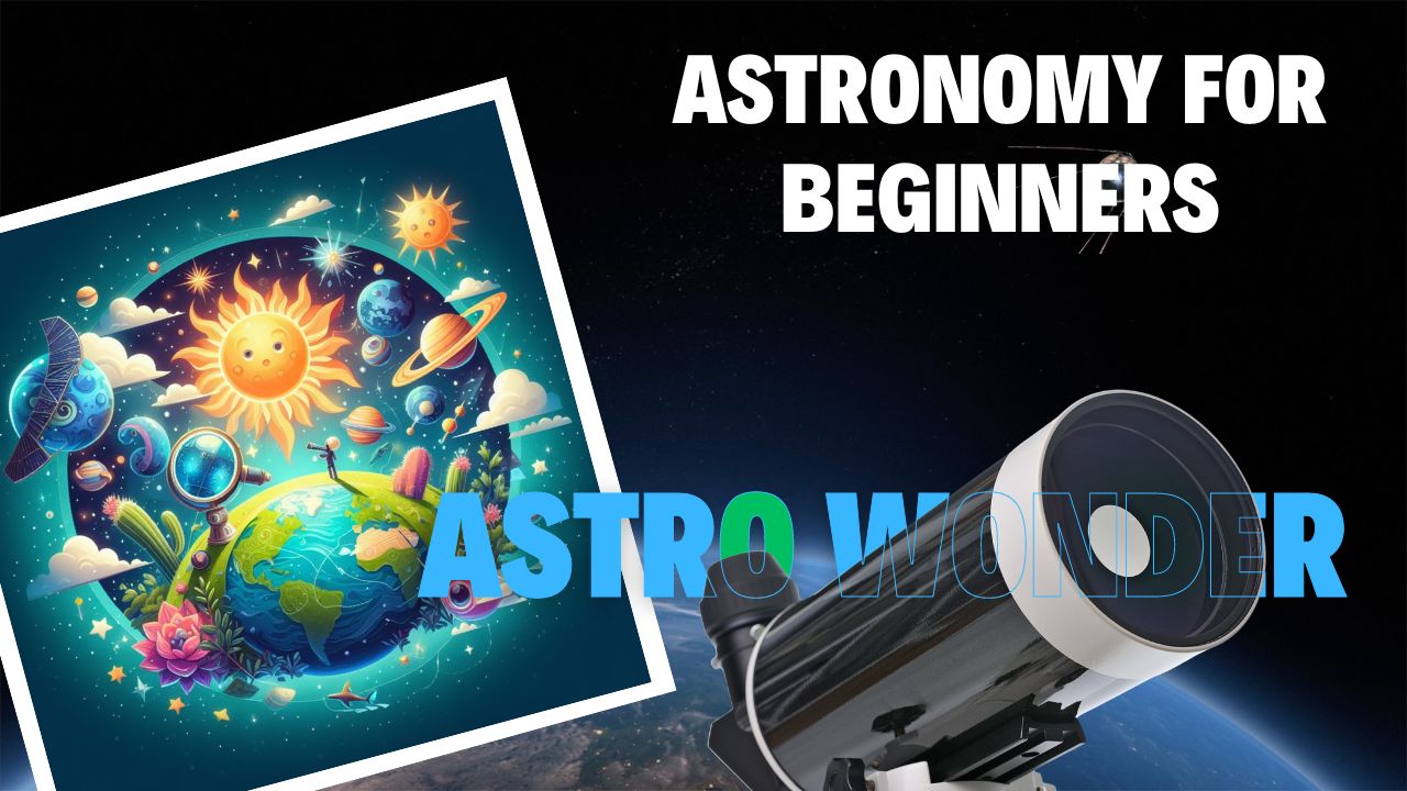 ASTROWONDER -- Astronomy for beginners